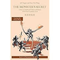 The Monster's Secret: A Story in Traditional Chinese and Pinyin, 1200 Word Vocabulary Level (Journey to the West in Traditional Chinese) The Monster's Secret: A Story in Traditional Chinese and Pinyin, 1200 Word Vocabulary Level (Journey to the West in Traditional Chinese) Paperback