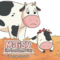 Maisy the Lonesome Calf: A book about a 