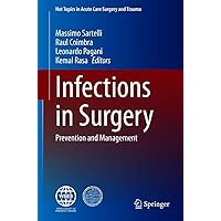 Infections in Surgery: Prevention and Management (Hot Topics in Acute Care Surgery and Trauma) Infections in Surgery: Prevention and Management (Hot Topics in Acute Care Surgery and Trauma) Kindle Hardcover Paperback