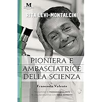 Rita Levi-Montalcini: Pioniera e ambasciatrice della scienza (Italian Edition) Rita Levi-Montalcini: Pioniera e ambasciatrice della scienza (Italian Edition) Paperback Kindle