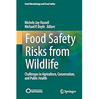 Food Safety Risks from Wildlife: Challenges in Agriculture, Conservation, and Public Health (Food Microbiology and Food Safety) Food Safety Risks from Wildlife: Challenges in Agriculture, Conservation, and Public Health (Food Microbiology and Food Safety) Kindle Hardcover Paperback