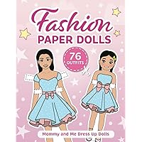 Fashion Paper Dolls - 76 Outfits: Mommy and Me Dress Up Paper Dolls Fashion Paper Dolls - 76 Outfits: Mommy and Me Dress Up Paper Dolls Paperback