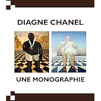 DIAGNE CHANEL, UNE MONOGRAPHIE (French Edition) DIAGNE CHANEL, UNE MONOGRAPHIE (French Edition) Paperback