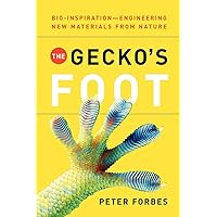 The Gecko's Foot: Bio-inspiration: Engineering New Materials from Nature The Gecko's Foot: Bio-inspiration: Engineering New Materials from Nature Paperback Hardcover