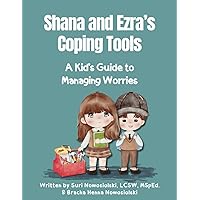 Shana and Ezra's Coping Toolkit: A Kid's Guide to Managing Worries Shana and Ezra's Coping Toolkit: A Kid's Guide to Managing Worries Paperback