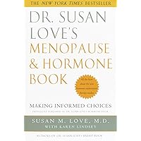Dr. Susan Love's Menopause and Hormone Book: Making Informed Choices Dr. Susan Love's Menopause and Hormone Book: Making Informed Choices Paperback