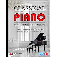 Classical Piano Book for Intermediate Pianists: Masterpieces & Hits Collection 25 Famous Works for Developing Piano Players Sheet Music Solos ... Carol of the Bells Rondo Alla Turca Gift Classical Piano Book for Intermediate Pianists: Masterpieces & Hits Collection 25 Famous Works for Developing Piano Players Sheet Music Solos ... Carol of the Bells Rondo Alla Turca Gift Paperback Kindle
