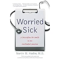 Worried Sick: A Prescription for Health in an Overtreated America (H. Eugene and Lillian Youngs Lehman Series) Worried Sick: A Prescription for Health in an Overtreated America (H. Eugene and Lillian Youngs Lehman Series) Kindle Audible Audiobook Paperback Hardcover