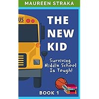 The New Kid: Surviving Middle School Is Tough! The New Kid: Surviving Middle School Is Tough! Kindle Paperback Hardcover
