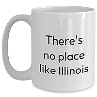 Illinois Gifts for Mother's Day: There's No Place Like Illinois Gifts for Mom - Cute Illinois Coffee Mug - Gifts from Illinois