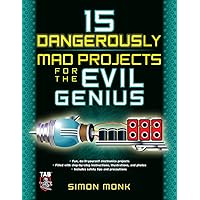 15 Dangerously Mad Projects for the Evil Genius 15 Dangerously Mad Projects for the Evil Genius Paperback Kindle