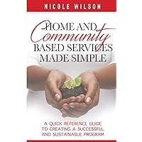 Home and Community Based Services Made Simple: 