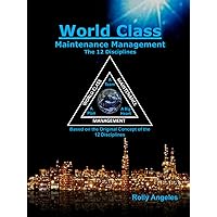 World Class Maintenance Management: The 12 Disciplines