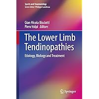 The Lower Limb Tendinopathies: Etiology, Biology and Treatment (Sports and Traumatology) The Lower Limb Tendinopathies: Etiology, Biology and Treatment (Sports and Traumatology) Kindle Hardcover Paperback