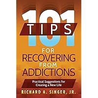 101 Tips for Recovering from Addictions: Practical Suggestions for Creating a New Life 101 Tips for Recovering from Addictions: Practical Suggestions for Creating a New Life Paperback Kindle Audible Audiobook Hardcover