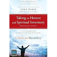 Taking an Honest and Spiritual Inventory Participant's Guide 2: A Recovery Program Based on Eight Principles from the Beatitudes (Celebrate Recovery) Taking an Honest and Spiritual Inventory Participant's Guide 2: A Recovery Program Based on Eight Principles from the Beatitudes (Celebrate Recovery) Paperback