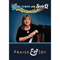 Inspirational Music for Seniors, Singing Activity for the Elderly in Nursing Homes, Adult Day Programs, Assisted Living, Retirement Homes - Sing Along with Susie Q - Praise & Joy - Large On-Screen Lyrics, Low Keys