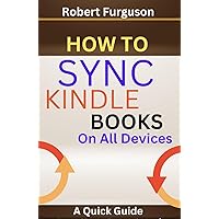 How To Sync Kindle Books On All Devices : A Quick Guide