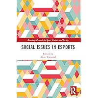 Social Issues in Esports (Routledge Research in Sport, Culture and Society) Social Issues in Esports (Routledge Research in Sport, Culture and Society) Paperback Kindle Hardcover