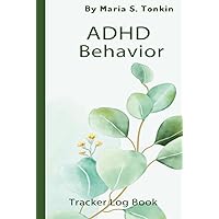 ADHD Behavior Tracker Log Book: Empower Your Journey to Focus, Progress, and Balance with this Comprehensive ADHD Behavior Tracking Guide ADHD Behavior Tracker Log Book: Empower Your Journey to Focus, Progress, and Balance with this Comprehensive ADHD Behavior Tracking Guide Hardcover Paperback