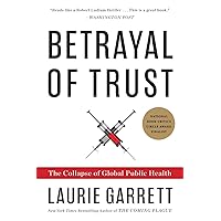 Betrayal of Trust: The Collapse of Global Public Health Betrayal of Trust: The Collapse of Global Public Health Paperback Kindle Audible Audiobook Hardcover Audio CD