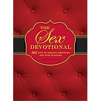 The Sex Devotional: 365 Days of Passion, Positions, and Pure Pleasure The Sex Devotional: 365 Days of Passion, Positions, and Pure Pleasure Paperback Kindle