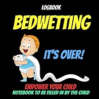 bedwetting notebook-bedwetting accidents-night diapers-incontinence bedding-wetting bed at night-bedwetting training pants: Journal bedwetting-bed ... treatment-cleanliness of the child bedwetting notebook-bedwetting accidents-night diapers-incontinence bedding-wetting bed at night-bedwetting training pants: Journal bedwetting-bed ... treatment-cleanliness of the child Paperback