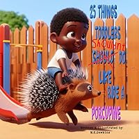25 Things Toddlers Shouldn't Do, Like Ride A Porcupine