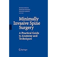 Minimally Invasive Spine Surgery: A Practical Guide to Anatomy and Techniques Minimally Invasive Spine Surgery: A Practical Guide to Anatomy and Techniques Kindle Hardcover Paperback