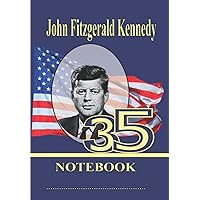 John Fitzgerald Kennedy-35-Notebook: A unique series|Presidents of the U.S| Build your collection from 1-46 President|Biography and famous quotes( 150 pages)for students|childern of all ages|