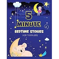 5 Minute Bedtime Stories for Toddlers: A Collection of Short Good Night Tales with Strong Morals and Affirmations to Help Children Fall Asleep Easily and Have a Peaceful Night's Sleep 5 Minute Bedtime Stories for Toddlers: A Collection of Short Good Night Tales with Strong Morals and Affirmations to Help Children Fall Asleep Easily and Have a Peaceful Night's Sleep Hardcover Paperback