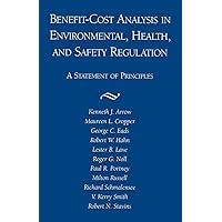Benefit-Cost Analysis in Environmental, Health, and Safety Regulation (Statement of Principles) Benefit-Cost Analysis in Environmental, Health, and Safety Regulation (Statement of Principles) Paperback
