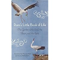 Rumi's Little Book of Life: The Garden of the Soul, the Heart, and the Spirit Rumi's Little Book of Life: The Garden of the Soul, the Heart, and the Spirit Paperback Audible Audiobook Kindle