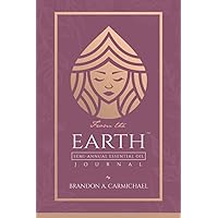 From the Earth: Semi-Annual Essential Oil Journal & Recipe Guide From the Earth: Semi-Annual Essential Oil Journal & Recipe Guide Paperback Hardcover