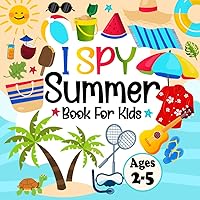 I Spy Summer Book For Kids Ages 2-5: A Fun Summer Activity for Toddlers and Kids Ages 2, 3, 4, 5, Preschool and Kindergarten, (First Counting Activity Book) For Boys and Girls.