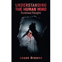 Understanding the Human Mind Murderous Thoughts