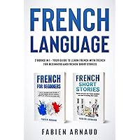 French Language: 2 books in 1 - Your guide to learn French with French for Beginners and French Short Stories (Learn French with ease) French Language: 2 books in 1 - Your guide to learn French with French for Beginners and French Short Stories (Learn French with ease) Paperback Kindle Audible Audiobook Hardcover