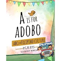 A is for Adobo: ABCs of Filipino Culture (Filipino Culture Children's Books) A is for Adobo: ABCs of Filipino Culture (Filipino Culture Children's Books) Paperback Kindle Hardcover