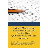 CMA Practice Exam - Master the Skills with 150 Questions and Detailed Answers | Certified Management Accountant Prep