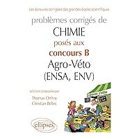 Chimie. Problèmes corrigés posés au concours B Agro-Véto (ENSA et ENV) de 2007-2011 Chimie. Problèmes corrigés posés au concours B Agro-Véto (ENSA et ENV) de 2007-2011 Paperback
