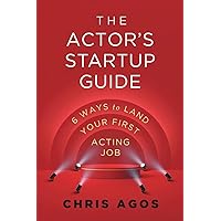 The Actor's Startup Guide: Six Ways to Land Your First Acting Job