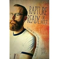 Rapture Ready...Or Not? Rapture Ready...Or Not? Paperback Kindle