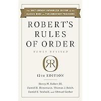 Robert's Rules of Order Newly Revised, 12th edition Robert's Rules of Order Newly Revised, 12th edition Paperback Kindle Hardcover