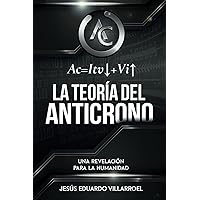 La teoría del Anticrono: Una revelación para la humanidad (Spanish Edition) La teoría del Anticrono: Una revelación para la humanidad (Spanish Edition) Paperback Kindle