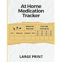 At Home Medication Tracker Large Print Edition: In Home Medication Log, Easy To Read Log Book, Medication List and Logbook Visually Impaired Low Vision Large Size At Home Medication Tracker Large Print Edition: In Home Medication Log, Easy To Read Log Book, Medication List and Logbook Visually Impaired Low Vision Large Size Paperback
