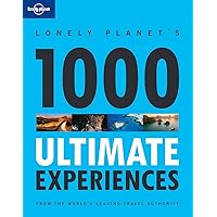 Lonely Planet 1000 Ultimate Experiences Lonely Planet 1000 Ultimate Experiences Paperback