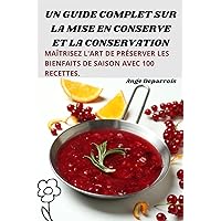 Un Guide Complet Sur La Mise En Conserve Et La Conservation (French Edition)