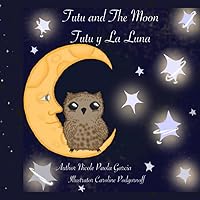 Tutu and the Moon: Tutu y La Luna Tutu and the Moon: Tutu y La Luna Paperback Kindle