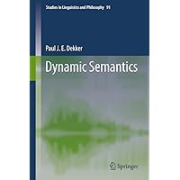 Dynamic Semantics (Studies in Linguistics and Philosophy Book 91) Dynamic Semantics (Studies in Linguistics and Philosophy Book 91) eTextbook Hardcover Paperback