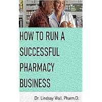 How to Run a Successful Pharmacy Business